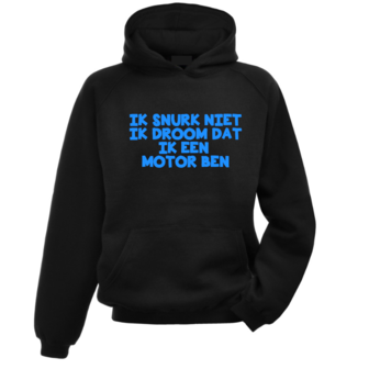 Hoodie - Ik snurk niet ik droom dat ik een motor ben