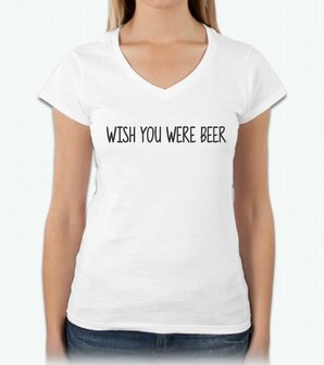 Dames T-shirt - Wish you were beer