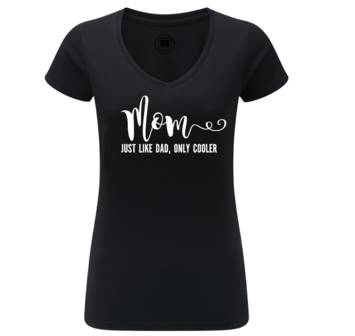 Dames T-shirt - Mom, just like dad, only cooler