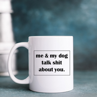Beker/Mok - me & my dog talk shit about you