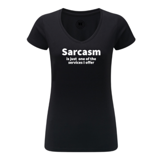 Vrouwen T-shirt - Sarcasm is just one of the services I offer