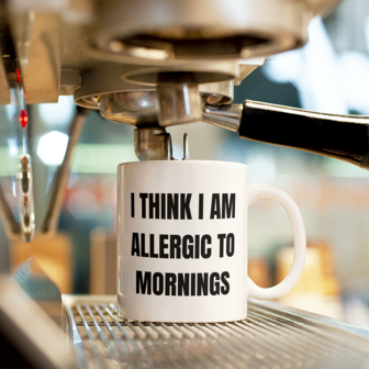 Beker/Mok -  I think I am allergic to mornings