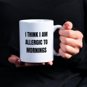 Beker/Mok -  I think I am allergic to mornings