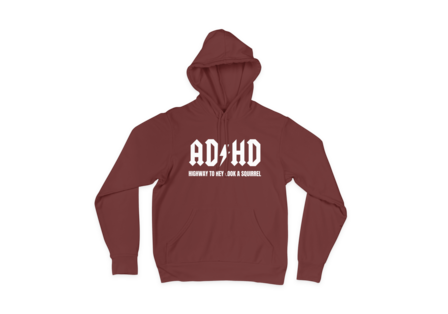 Hoodie - AD HD Highway to hey look a squirrel