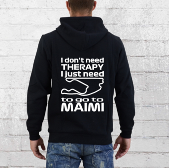 Hoodie - I don&#039;t need therapy I just need to go to Maimi - GP Maimi
