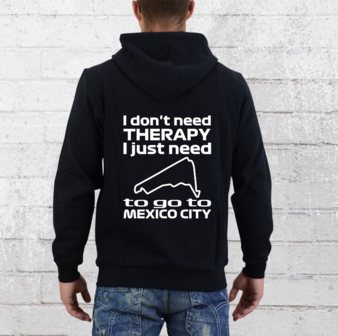 Hoodie - I don&#039;t need therapy I just need to go to Mexico City - GP Mexico