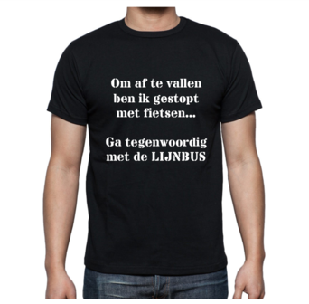 T-shirt - Om af te vallen ben ik gestopt met fietsen... Ga tegenwoordig met de LIJNBUS