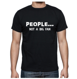 T-shirt - People... not a big fan