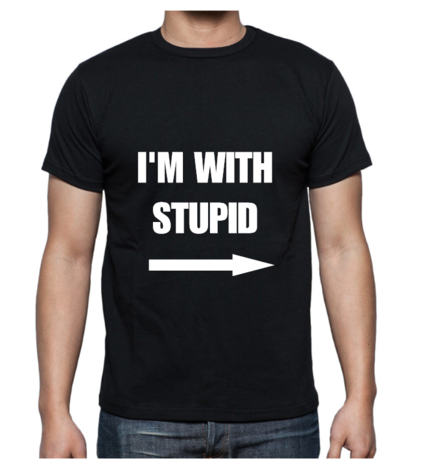 T-shirt - I'm with stupid