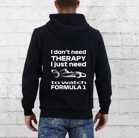 Hoodie - I don't need therapy I just need to watch Formula 1