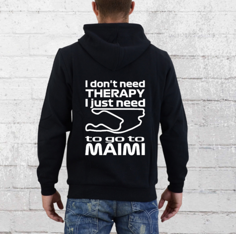 Hoodie - I don't need therapy I just need to go to Maimi - GP Maimi