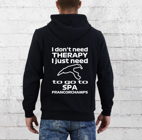 Hoodie - I don't need therapy I just need to go to Spa Francorchamps