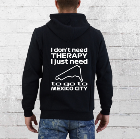 Hoodie - I don't need therapy I just need to go to Mexico City - GP Mexico