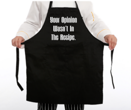 Schort - Your Opinion Wasn't In The Recipe Schort - Your Opinion Wasn't In The Recipe
