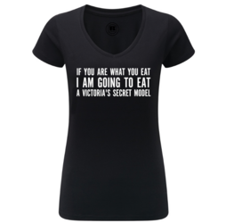 Dames T-shirt - If you are what you eat I am going to eat a victoria's secret model Dames T-shirt - If you are what you eat I am going to eat a victoria's secret model