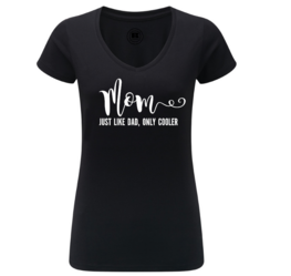Dames T-shirt - Mom, just like dad, only cooler Dames T-shirt - Mom, just like dad, only cooler