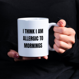 Beker/Mok -  I think I am allergic to mornings Beker/Mok -  I think I am allergic to mornings