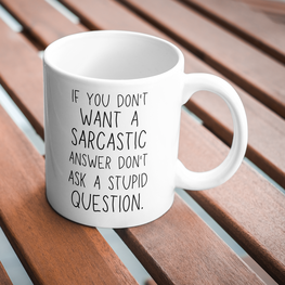 Mok -  Beker - If you don't want a sarcastic answer don't ask a stupid question