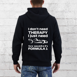 Hoodie - I don't need therapy I just need to watch Formula 1