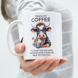 Mok -  Beker - Touch my coffee I'll slap you so hard google won't even be able to find you